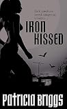 Briggs, Patricia: Iron Kissed Briggs, Patricia: Iron Kissed