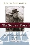 Amundsen, Roald: The South Pole: An Account of the Norwegian Antarctic Expedition in the Fram, 1910-1912 Amundsen, Roald: The South Pole: An Account of the Norwegian Antarctic Expedition in the Fram, 1910-1912