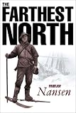 Nansen, Fridtjof: Farthest North : The Voyage and Exploration of the Fram 1893-96 Nansen, Fridtjof: Farthest North : The Voyage and Exploration of the Fram 1893-96