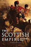 Fry, Michael: The Scottish Empire Fry, Michael: The Scottish Empire