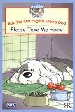 Volke, Gordon: Bob the Old English Sheepdog : Please Take Me Home Volke, Gordon: Bob the Old English Sheepdog : Please Take Me Home
