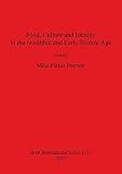 Prehistoric Society (London, England): Food, Culture and Identity in the Neolithic and Early Bronze Age