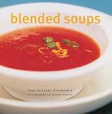 Petersen-Schepelern, Elsa: Soups : Making Soups Using a Blender or Food Processor