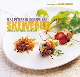 Petersen-Schepelern, Elsa: Skewered : Satays, Brochettes and Kebabs