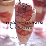 Petersen-Schepelern, Elsa: Soda Fountain Classics : Sundaes, Waffles and Milkshakes
