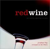 Williams, Alan: Red Wine: Discovering, Exploring, Enjoying Williams, Alan: Red Wine: Discovering, Exploring, Enjoying