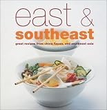 Stevenson, Sonia: East and Southeast: Great Recipes from China, Japan, and Southeast Asia Stevenson, Sonia: East and Southeast: Great Recipes from China, Japan, and Southeast Asia