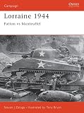 Zaloga, Stephen J.: Lorrainne 1944: Patton Vs Manteuffel Zaloga, Stephen J.: Lorrainne 1944: Patton Vs Manteuffel