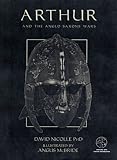 Nicolle, David: Arthur and the Anglo-Saxon Wars
