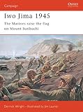 Wright, Derek: Iwo Jima 1945: The Marines Raise the Flag on Mount Suribachi