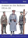 Thomas, Nigel: Armies in the Balkans 1914-18 Thomas, Nigel: Armies in the Balkans 1914-18