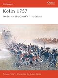 Millar, Simon: Kolin 1757: Frederick the Great's First Defeat Millar, Simon: Kolin 1757: Frederick the Great's First Defeat
