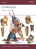 Wisdom, Stephen: Gladiators : 100 BC-AD 200
