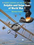 Franks, Norman: Dolphin and Snipe Aces of World War 1 Franks, Norman: Dolphin and Snipe Aces of World War 1