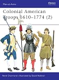 Chartrand, Rene: Colonial American Troops 1610-1774 (2) Chartrand, Rene: Colonial American Troops 1610-1774 (2)