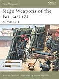 Turnbull, Stephen: Siege Weapons of the Far East: Ad 960-1644 Turnbull, Stephen: Siege Weapons of the Far East: Ad 960-1644