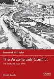 Karsh, Efraim: The Arab-Israeli Conflict: The Palestine War 1948 Karsh, Efraim: The Arab-Israeli Conflict: The Palestine War 1948
