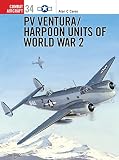 Carey, Alan C.: Pv Ventura/Harpoon Units of World War 2 Carey, Alan C.: Pv Ventura/Harpoon Units of World War 2