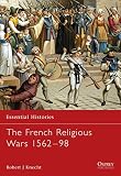Knecht, Robert J.: The French Religious Wars, 1562-1598 Knecht, Robert J.: The French Religious Wars, 1562-1598
