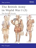 The British Army in World War I: The Eastern Fronts (1841764019) by Chappell, Mike Chappell, Mike: The British Army in World War I: The Eastern Fronts