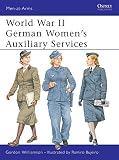 World War II German Women's Auxiliary Services (1841764078) by Williamson, Gordon Williamson, Gordon: World War II German Women's Auxiliary Services