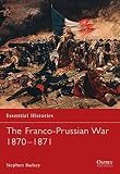 The Franco-Prussian War 1870-1871 (1841764213) by Badsey, Stephen Badsey, Stephen: The Franco-Prussian War 1870-1871