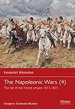 Fremont-Barnes, Gregory: Napoleonic Wars: The Fall of the French Empire 1813-1815 Fremont-Barnes, Gregory: Napoleonic Wars: The Fall of the French Empire 1813-1815