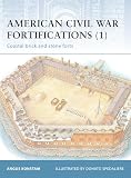Konstam, Angus: American Civil War Fortifications (1) : Coastal Brick and Stone Forts Konstam, Angus: American Civil War Fortifications (1) : Coastal Brick and Stone Forts