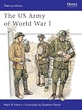Henry, Mark: The Us Army of World War 1 Henry, Mark: The Us Army of World War 1