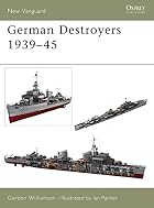 German Destroyers 1939-45 (New Vanguard) by&hellip;