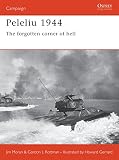 Moran, Jim: Peleliu 1944: The Forgotten Corner of Hell