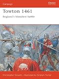 Gravett, Christopher: Towton 1461: England's Bloodiest Battle