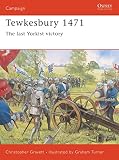 Gravett, Christopher: Tewkesbury 1471: The Last Yorkist Victory
