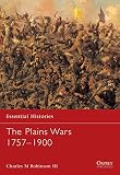 Robinson, Charles M.: The Plains War 1757-1900