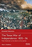 Huffines, Alan C.: The Texas War Of Independence 1835-1836: From Outbreak to theAlamo to San Jacinto Huffines, Alan C.: The Texas War Of Independence 1835-1836: From Outbreak to theAlamo to San Jacinto