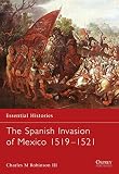 The Spanish Invasion of Mexico 1519-1521 (1841765635) by Robinson, Charles M. Robinson, Charles M.: The Spanish Invasion of Mexico 1519-1521