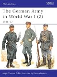 The German Army in World War I, 1915-17 (184176566X) by Thomas, Nigel Thomas, Nigel: The German Army in World War I, 1915-17