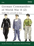 German Commanders of World War II (2): Waffen-SS, Luftwaffe & Navy (184176597X) by Williamson, Gordon Williamson, Gordon: German Commanders of World War II (2): Waffen-SS, Luftwaffe & Navy