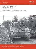 Ford, Ken: Caen 1944: Montgomerys Break Out Attempt Ford, Ken: Caen 1944: Montgomerys Break Out Attempt