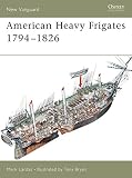 Lardas, Mark: American Heavy Frigates 1794-1826 Lardas, Mark: American Heavy Frigates 1794-1826