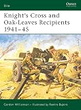 Knight's Cross and Oak-Leaves Recipients 1941v45 (1841766429) by Williamson, Gordon Williamson, Gordon: Knight's Cross and Oak-Leaves Recipients 1941v45