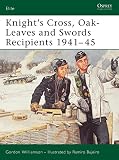 Knight's Cross, Oak-leaves And Swords Recipients 1941 - 45 (1841766437) by Williamson, Gordon Williamson, Gordon: Knight's Cross, Oak-leaves And Swords Recipients 1941 - 45