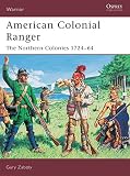 Zaboly, Gary: American Colonial Ranger: The Northern Colonies, 1724-65 Zaboly, Gary: American Colonial Ranger: The Northern Colonies, 1724-65
