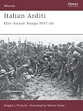 Pirocchi, Angelo: Italian Arditi: Elite Assault Troops 1917-20 Pirocchi, Angelo: Italian Arditi: Elite Assault Troops 1917-20