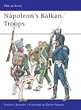Brnardic, Vladimir: Napoleon's Balkan Troops Brnardic, Vladimir: Napoleon's Balkan Troops