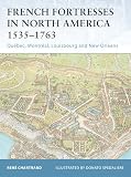 Chartrand, Rene: French Fortresses In North America 1535-1763: Quebec, Montreal, Louisbourg And New Orleans Chartrand, Rene: French Fortresses In North America 1535-1763: Quebec, Montreal, Louisbourg And New Orleans