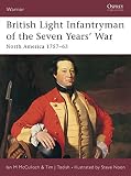 McCulloch, Ian: British Light Infantryman of the Seven Years' War: North America 1757-63 McCulloch, Ian: British Light Infantryman of the Seven Years' War: North America 1757-63