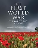 Jukes, Geoffrey: The First World War: The War to End All Wars Jukes, Geoffrey: The First World War: The War to End All Wars