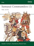 Turnbull, Stephen: Samurai Commanders: 940-1576 Turnbull, Stephen: Samurai Commanders: 940-1576