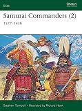 Turnbull, Stephen: Samurai Commanders (2): 1577v1638 Turnbull, Stephen: Samurai Commanders (2): 1577v1638